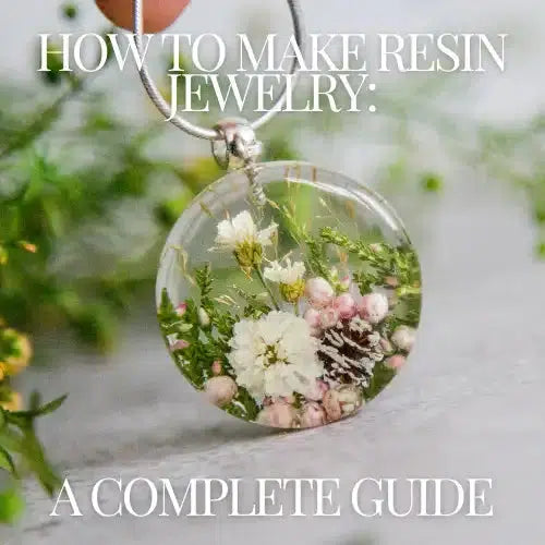 How to Make Resin Jewelry: A Complete Guide